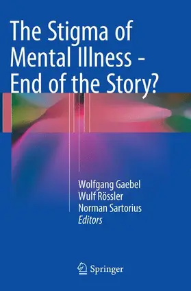 Gaebel / Sartorius / Rössler |  The Stigma of Mental Illness - End of the Story? | Buch |  Sack Fachmedien