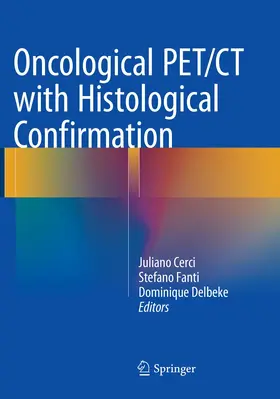Cerci / Fanti / Delbeke |  Oncological PET/CT with Histological Confirmation | Buch |  Sack Fachmedien