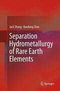 Zhang / Schreiner / Zhao |  Separation Hydrometallurgy of Rare Earth Elements | Buch |  Sack Fachmedien