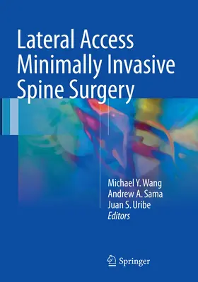 Wang / Uribe / Sama |  Lateral Access Minimally Invasive Spine Surgery | Buch |  Sack Fachmedien