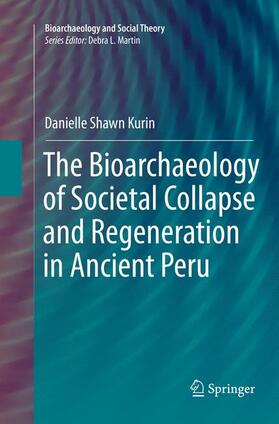 Kurin | The Bioarchaeology of Societal Collapse and Regeneration in Ancient Peru | Buch | 978-3-319-80346-3 | sack.de
