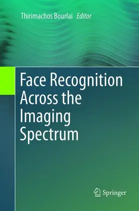 Bourlai |  Face Recognition Across the Imaging Spectrum | Buch |  Sack Fachmedien