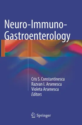 Constantinescu / Arsenescu |  Neuro-Immuno-Gastroenterology | Buch |  Sack Fachmedien
