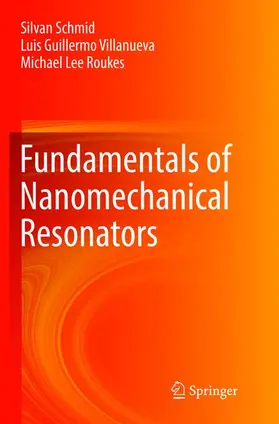 Schmid / Villanueva / Roukes |  Fundamentals of Nanomechanical Resonators | Buch |  Sack Fachmedien