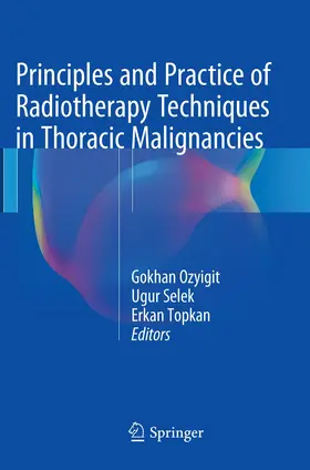 Ozyigit / Selek / Topkan |  Principles and Practice of Radiotherapy Techniques in Thoracic Malignancies | Buch |  Sack Fachmedien