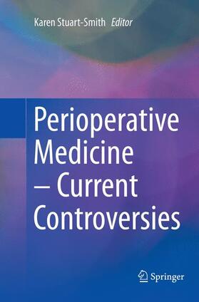 Stuart-Smith | Perioperative Medicine ¿ Current Controversies | Buch | 978-3-319-80434-7 | sack.de