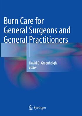Greenhalgh | Burn Care for General Surgeons and General Practitioners | Buch | 978-3-319-80505-4 | sack.de