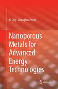 Zhang / Ding |  Nanoporous Metals for Advanced Energy Technologies | Buch |  Sack Fachmedien