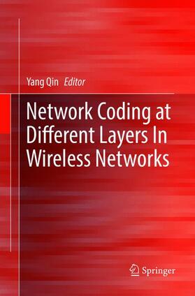 Qin | Network Coding at Different Layers in Wireless Networks | Buch | 978-3-319-80650-1 | sack.de