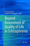 Voruganti / Awad |  Beyond Assessment of Quality of Life in Schizophrenia | Buch |  Sack Fachmedien