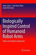 Spiers / Herrmann / Khan |  Biologically Inspired Control of Humanoid Robot Arms | Buch |  Sack Fachmedien