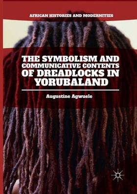 Agwuele | The Symbolism and Communicative Contents of Dreadlocks in Yorubaland | Buch | 978-3-319-80743-0 | sack.de