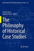 Scholl / Sauer |  The Philosophy of Historical Case Studies | Buch |  Sack Fachmedien