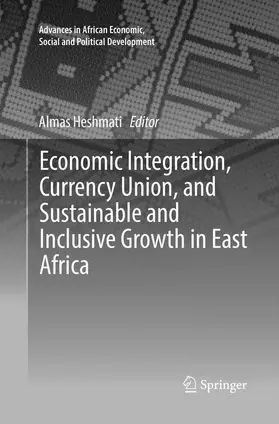 Heshmati |  Economic Integration, Currency Union, and Sustainable and Inclusive Growth in East Africa | Buch |  Sack Fachmedien