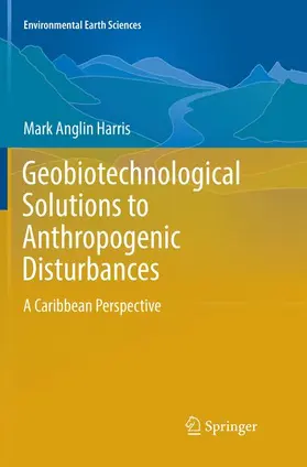 Harris |  Geobiotechnological Solutions to Anthropogenic Disturbances | Buch |  Sack Fachmedien