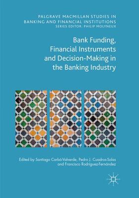 Carbó Valverde / Rodríguez Fernández / Cuadros Solas | Bank Funding, Financial Instruments and Decision-Making in the Banking Industry | Buch | 978-3-319-80869-7 | sack.de