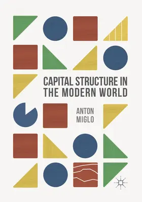 Miglo | Capital Structure in the Modern World | Buch | 978-3-319-80873-4 | www.sack.de