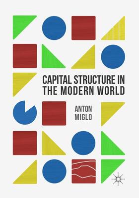 Miglo | Capital Structure in the Modern World | Buch | 978-3-319-80873-4 | sack.de