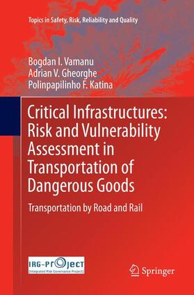 Vamanu / Katina / Gheorghe | Critical Infrastructures: Risk and Vulnerability Assessment in Transportation of Dangerous Goods | Buch | 978-3-319-80920-5 | sack.de