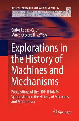 Ceccarelli / López-Cajún |  Explorations in the History of Machines and Mechanisms | Buch |  Sack Fachmedien