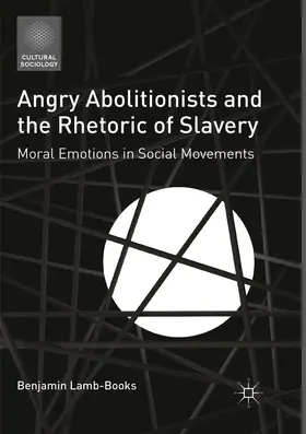 Lamb-Books |  Angry Abolitionists and the Rhetoric of Slavery | Buch |  Sack Fachmedien