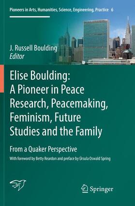 Boulding | Elise Boulding: A Pioneer in Peace Research, Peacemaking, Feminism, Future Studies and the Family | Buch | 978-3-319-81023-2 | sack.de