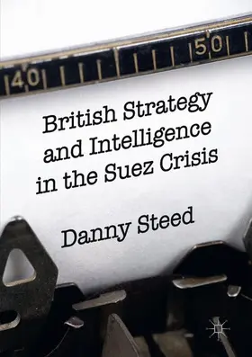 Steed |  British Strategy and Intelligence in the Suez Crisis | Buch |  Sack Fachmedien