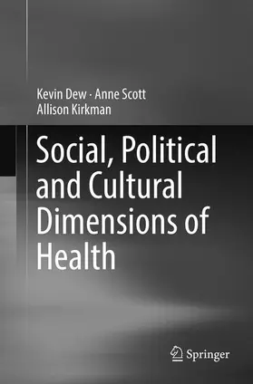 Dew / Kirkman / Scott |  Social, Political and Cultural Dimensions of Health | Buch |  Sack Fachmedien