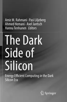 Rahmani / Liljeberg / Tenhunen |  The Dark Side of Silicon | Buch |  Sack Fachmedien