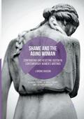 Bouson |  Shame and the Aging Woman | Buch |  Sack Fachmedien