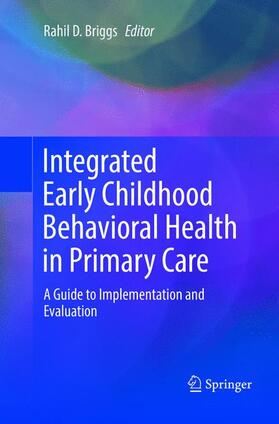 Briggs | Integrated Early Childhood Behavioral Health in Primary Care | Buch | 978-3-319-81125-3 | sack.de
