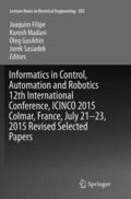 Filipe / Sasiadek / Madani |  Informatics in Control, Automation and Robotics 12th International Conference, ICINCO 2015 Colmar, France, July 21-23, 2015 Revised Selected Papers | Buch |  Sack Fachmedien