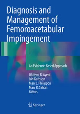 Ayeni / Safran / Karlsson |  Diagnosis and Management of Femoroacetabular Impingement | Buch |  Sack Fachmedien