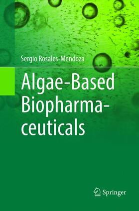 Rosales-Mendoza | Algae-Based Biopharmaceuticals | Buch | 978-3-319-81229-8 | sack.de