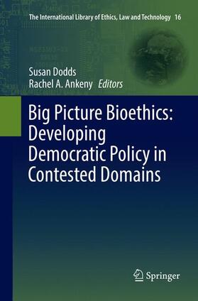 Ankeny / Dodds |  Big Picture Bioethics: Developing Democratic Policy in Contested Domains | Buch |  Sack Fachmedien