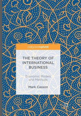 Casson | The Theory of International Business | Buch | 978-3-319-81247-2 | sack.de