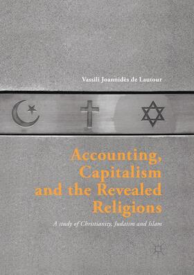 Joannidès de Lautour | Accounting, Capitalism and the Revealed Religions | Buch | 978-3-319-81259-5 | sack.de