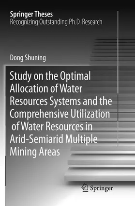 Dong |  Study on the Optimal Allocation of Water Resources Systems and the Comprehensive Utilization of Water Resources in Arid-Semiarid Multiple Mining Areas | Buch |  Sack Fachmedien