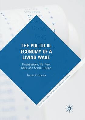 Stabile | The Political Economy of a Living Wage | Buch | 978-3-319-81293-9 | sack.de