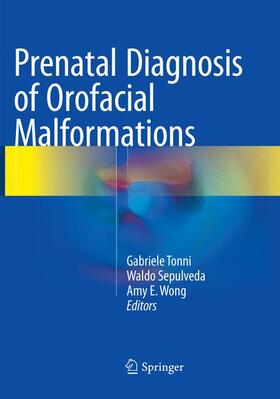 Tonni / Wong / Sepulveda | Prenatal Diagnosis of Orofacial Malformations | Buch | 978-3-319-81305-9 | sack.de