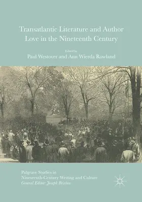 Rowland / Westover |  Transatlantic Literature and Author Love in the Nineteenth Century | Buch |  Sack Fachmedien