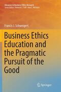 Schweigert |  Business Ethics Education and the Pragmatic Pursuit of the Good | Buch |  Sack Fachmedien