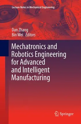 Wei / Zhang | Mechatronics and Robotics Engineering for Advanced and Intelligent Manufacturing | Buch | 978-3-319-81552-7 | sack.de