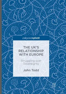 Todd | The UK’s Relationship with Europe | Buch | 978-3-319-81569-5 | www.sack.de