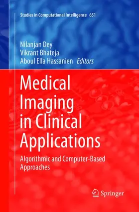 Dey / Hassanien / Bhateja |  Medical Imaging in Clinical Applications | Buch |  Sack Fachmedien