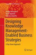 Mohapatra / Satpathy / Agrawal |  Designing Knowledge Management-Enabled Business Strategies | Buch |  Sack Fachmedien