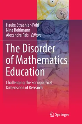 Straehler-Pohl / Pais / Bohlmann |  The Disorder of Mathematics Education | Buch |  Sack Fachmedien