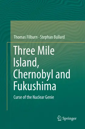 Bullard / Filburn |  Three Mile Island, Chernobyl and Fukushima | Buch |  Sack Fachmedien