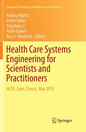 Matta / Sahin / Vandaele | Health Care Systems Engineering for Scientists and Practitioners | Buch | 978-3-319-81731-6 | sack.de