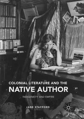 Stafford | Colonial Literature and the Native Author | Buch | 978-3-319-81744-6 | www.sack.de